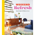 Weekend Refresh: Home Design in 48 Hours or Less: An Interior Design Book