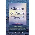 Cleanse & Purify Thyself, Book 2: Secrets of Radiant Health & Energy