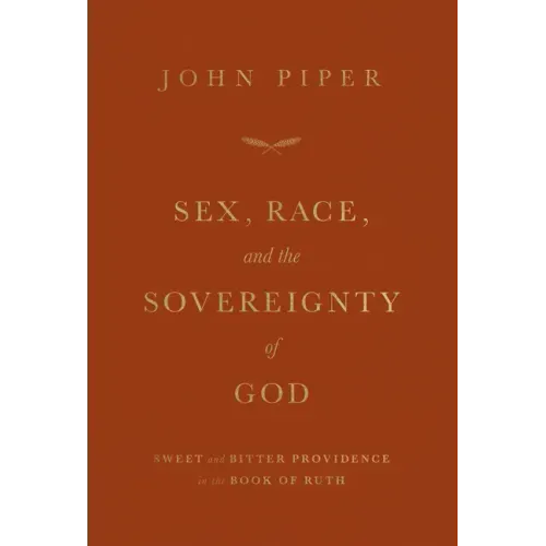 Sex, Race, and the Sovereignty of God: Sweet and Bitter Providence in the Book of Ruth
