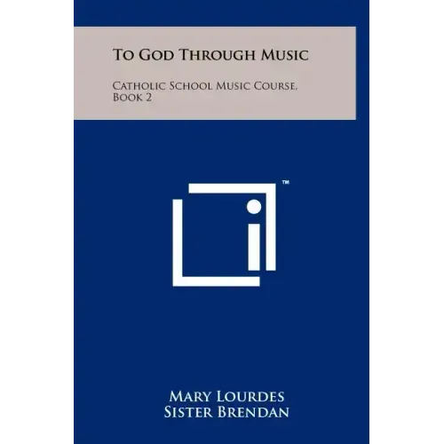To God Through Music: Catholic School Music Course, Book 2