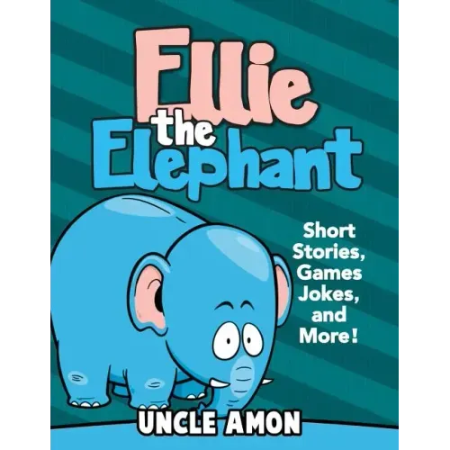 Ellie the Elephant: Short Stories, Games, Jokes, and More!