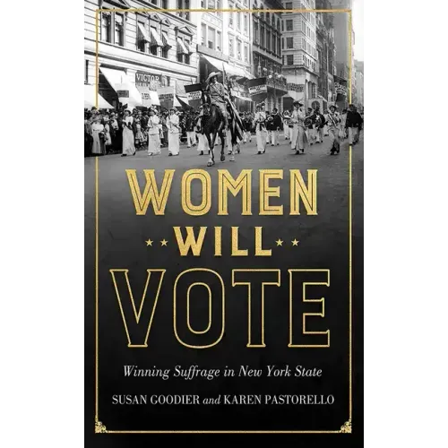 Women Will Vote: Winning Suffrage in New York State