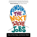 Finding the Next Steve Jobs: How to Find, Keep, and Nurture Talent