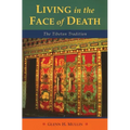 Living in the Face of Death: The Tibetan Tradition
