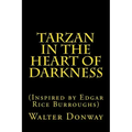 Tarzan in the Heart of Darkness: (Inspired by Edgar Rice Burroughs)