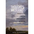 Thought's Wilderness: Romanticism and the Apprehension of Nature