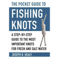 The Pocket Guide to Fishing Knots: A Step-By-Step Guide to the Most Important Knots for Fresh and Salt Water