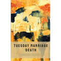 Tuesday Marriage Death