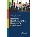 A Study Guide for Nathaniel Hawthorne's "Dr. Heidegger's Experiment"
