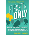 First and Only: What Black Women Say about Thriving at Work and in Life