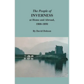 The People of Inverness at Home and Abroad, 1800-1850