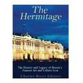 The Hermitage Museum: The History and Legacy of Russia's Famous Art and Culture Icon