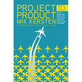 Project to Product: How to Survive and Thrive in the Age of Digital Disruption with the Flow Framework