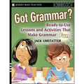 Got Grammar? Ready-To-Use Lessons and Activities That Make Grammar Fun!