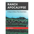 Ranch Apocalypse: 51 Days in Waco: The Untold Story