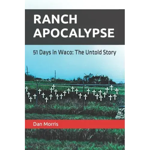 Ranch Apocalypse: 51 Days in Waco: The Untold Story