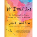 My Inner Sky: On Embracing Day, Night, and All the Times in Between