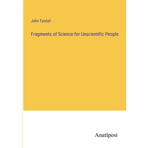 Fragments of Science for Unscientific People