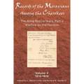 Records of the Moravians Among the Cherokees: Volume Four: The Anna Rosina Years, Part 2. Warfare on the Horizon, 1810-1816 Volume 4