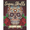 Sugar Skull Coloring Book: A Day of the Death Sugar Skulls Coloring Book With Big Skulls Designs Anti-Stress Reliving Relaxation For Adults