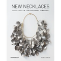 New Necklaces: 400 Designs in Contemporary Jewellery