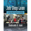 Job Shop Lean: An Industrial Engineering Approach to Implementing Lean in High-Mix Low-Volume Production Systems