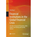 Financial Institutions in the Global Financial Crisis: The Role of Financial Derivatives, Bank Capital, and Clearing and Custody Services