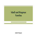 Isbell and Kingman families; some records of Robert Isbell and Henry Kingman and their descendants