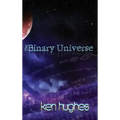 The Binary Universe: A Theory of Time