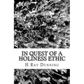 In Quest of a Holiness Ethic: A History of Ethics in the Church of the Nazarene The first 75 Years