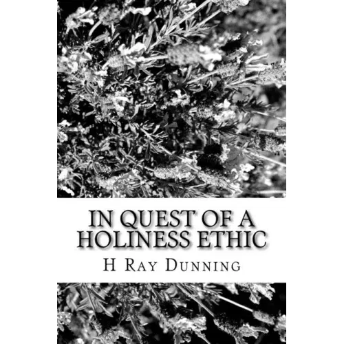 In Quest of a Holiness Ethic: A History of Ethics in the Church of the Nazarene The first 75 Years
