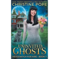 Uninvited Ghosts: A Cozy Witch Mystery