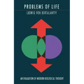 Problems of Life: An Evaluation of Modern Biological Thought
