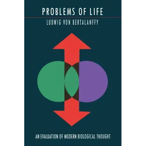 Problems of Life: An Evaluation of Modern Biological Thought