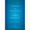 Children and Childhood in World Religions: Primary Sources and Texts
