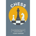 Chess: The Complete Beginner's Guide to Playing Chess: Chess Openings, Endgame and Important Strategies