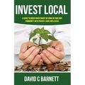 Invest Local: A guide to superior investment returns in your own community
