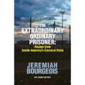 The Extraordinary Ordinary Prisoner: Essays From Inside America's Carceral State
