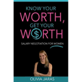 Know Your Worth, Get Your Worth: Salary Negotiation for Women