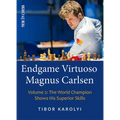 Endgame Virtuoso Magnus Carlsen: The World Champion Shows His Superior Skills