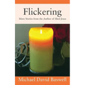 Flickering: More Stories from the Author of Shed Jesus