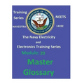 The Navy Electricity and Electronics Training Series: Module 20 Master Glossary