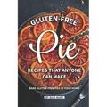 Gluten-Free Pie Recipes That Anyone Can Make: Bake Gluten-Free Pies in Your Home
