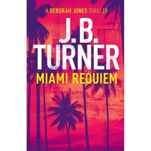 Miami Requiem: A Deborah Jones Crime Thriller