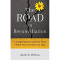 The Road to Reconciliation: A Comprehensive Guide to Peace When Relationships Go Bad