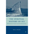 The Spiritual History of Ice: Romanticism, Science and the Imagination