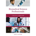 Biomedical Science Professionals: A Practical Career Guide