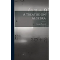 A Treatise on Algebra