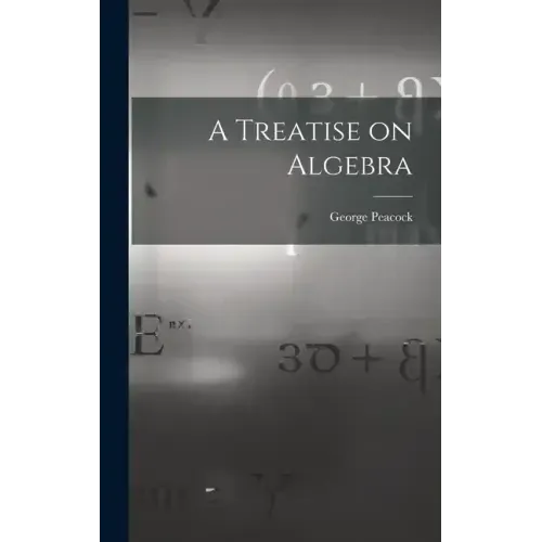 A Treatise on Algebra