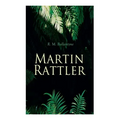 Martin Rattler: Action Thriller: Adventures of a Boy in the Forests of Brazil